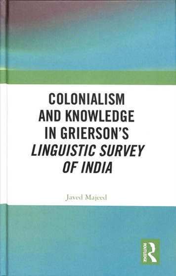 Colonialism and Knowledge in Grierson???s Linguistic Survey of India