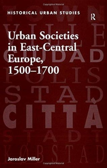 Urban Societies in East-Central Europe, 1500???1700