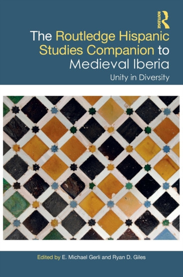 The Routledge Hispanic Studies Companion to Medieval Iberia : Unity in Diversity