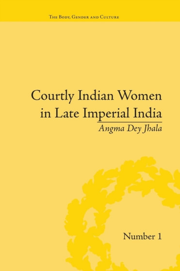 Courtly Indian Women in Late Imperial India