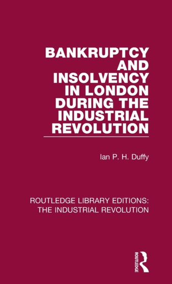 Bankruptcy and Insolvency in London During the Industrial Revolution