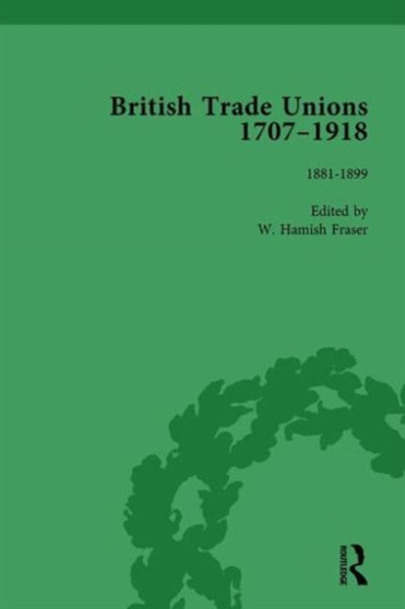 British Trade Unions, 1707-1918, Part II, Volume 6 : 1880-1899