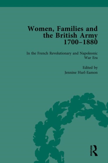 Women, Families and the British Army, 1700???1880 Vol 2