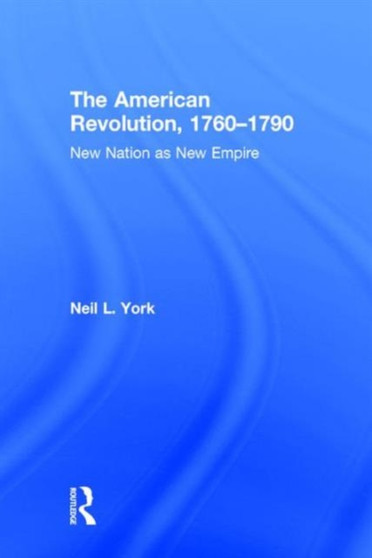 The American Revolution : New Nation as New Empire