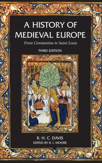 A History of Medieval Europe : From Constantine to Saint Louis