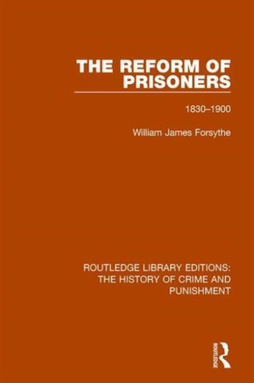 The Reform of Prisoners : 1830-1900