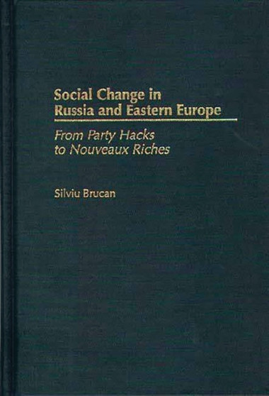 Social Change in Russia and Eastern Europe : From Party Hacks to Nouveaux Riches