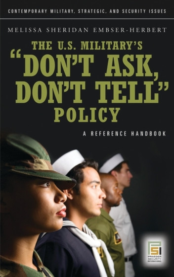 The U.S. Military's Don't Ask, Don't Tell Policy : A Reference Handbook