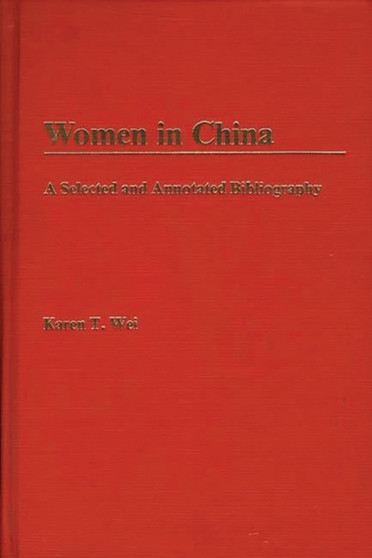 Women in China : A Selected and Annotated Bibliography