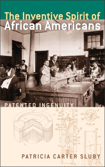 The Inventive Spirit of African Americans : Patented Ingenuity