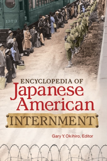 Encyclopedia of Japanese American Internment