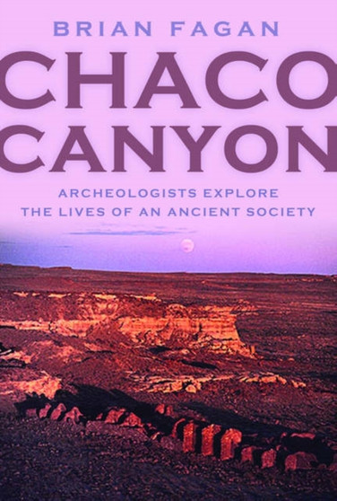 Chaco Canyon : Archeologists Explore the Lives of an Ancient Society