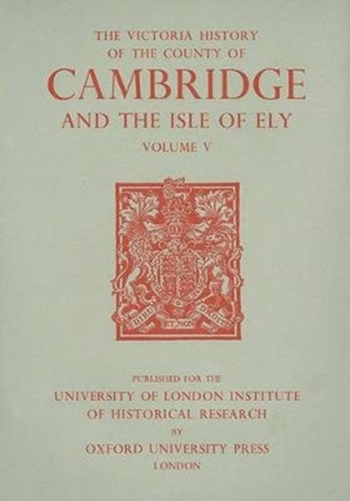 A History of the County of Cambridge and the Isle of Ely : Volume V