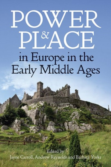 Power and Place in Europe in the Early Middle Ages : 224