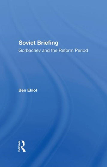 Soviet Briefing : Gorbachev And The Reform Period