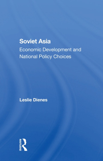 Soviet Asia : Economic Development And National Policy Choices