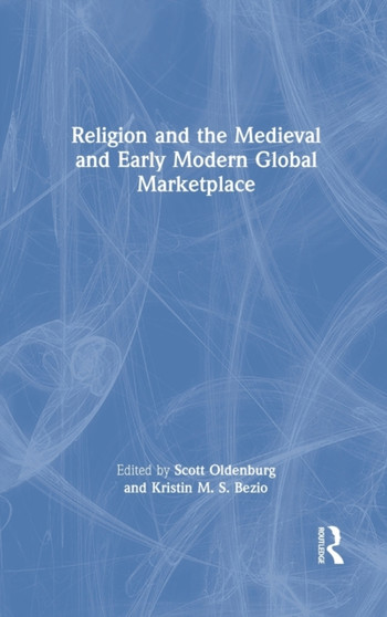 Religion and the Medieval and Early Modern Global Marketplace