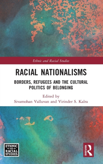 Racial Nationalisms : Borders, Refugees and the Cultural Politics of Belonging