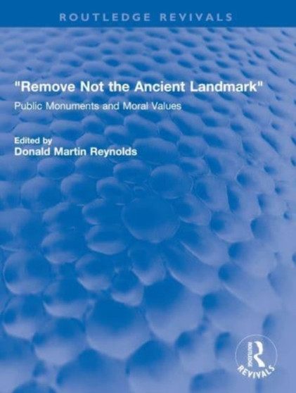 "Remove Not the Ancient Landmark" : Public Monuments and Moral Values