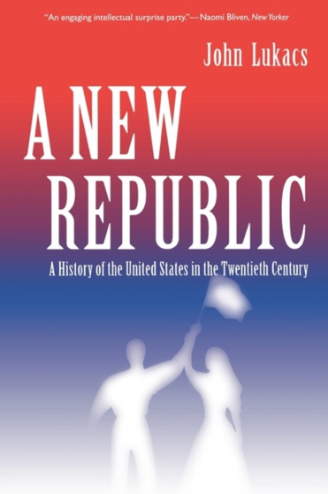 A New Republic : A History of the United States in the Twentieth Century