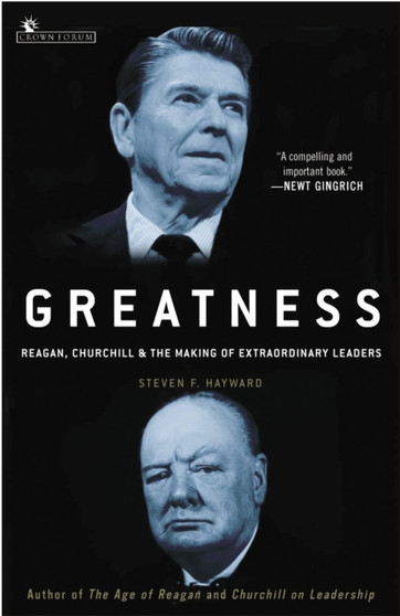Greatness : Reagan, Churchill, and the Making of Extraordinary Leaders