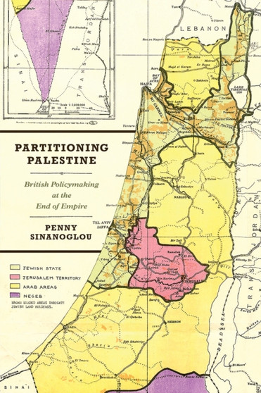 Partitioning Palestine : British Policymaking at the End of Empire