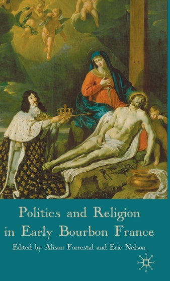 Politics and Religion in Early Bourbon France