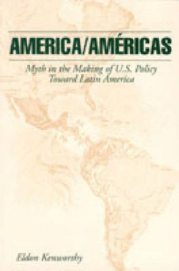 America/Americas : Myth in the Making of U.S. Policy Toward Latin America