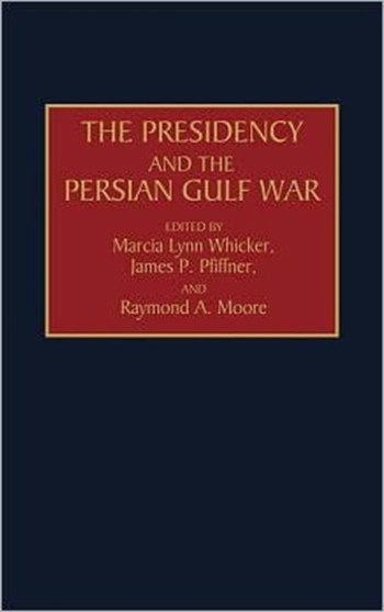 The Presidency and the Persian Gulf War