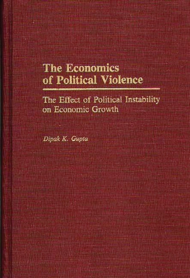 The Economics of Political Violence : The Effect of Political Instability on Economic Growth