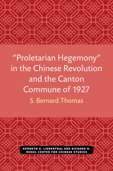 Proletarian Hegemony" in the Chinese Revolution and the Canton Commune of 1927