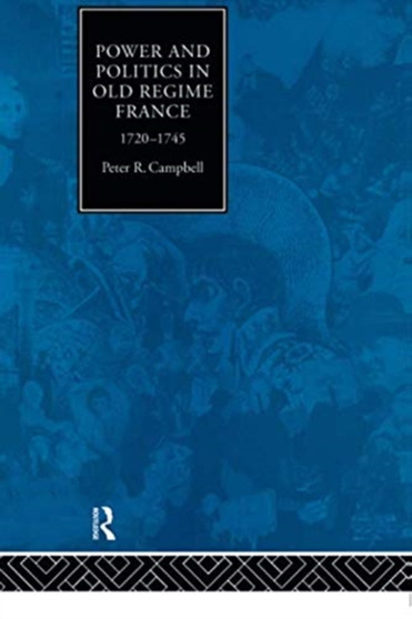 Power and Politics in Old Regime France, 1720-1745