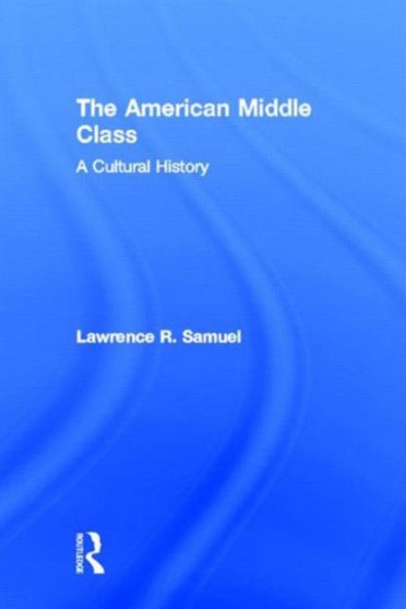 The American Middle Class : A Cultural History