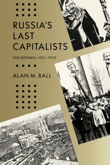 Russia's Last Capitalists : The Nepmen, 1921-1929