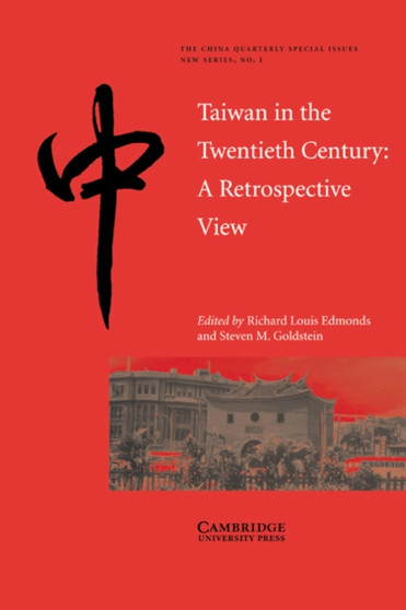 Taiwan in the Twentieth Century : A Retrospective View