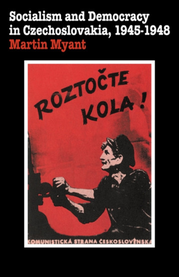 Socialism and Democracy in Czechoslovakia : 1945-1948