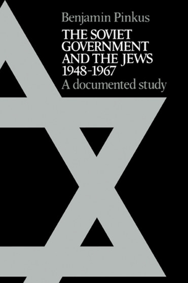 The Soviet Government and the Jews 1948-1967 : A Documented Study