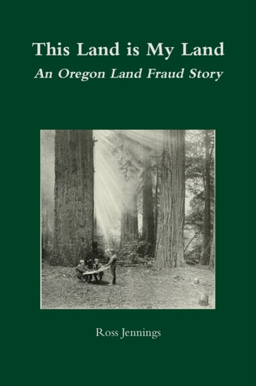 This Land is My Land: An Oregon Land Fraud Story