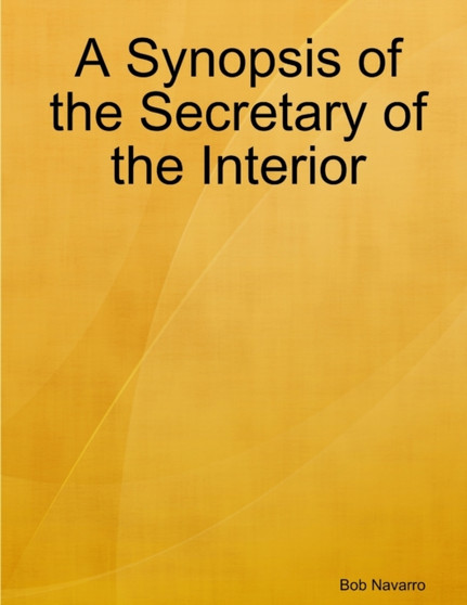 A Synopsis of the Secretary of the Interior