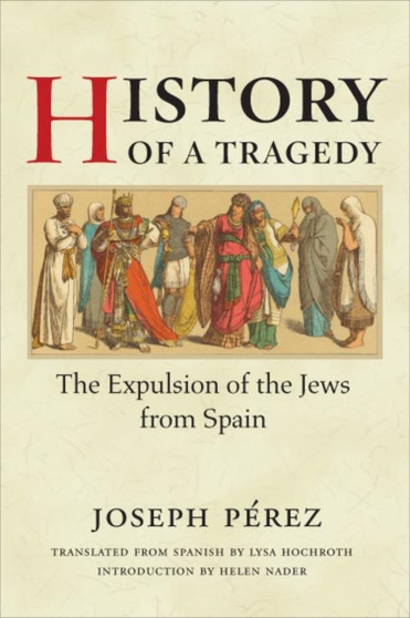 History of a Tragedy : THE EXPULSION OF THE JEWS FROM SPAIN