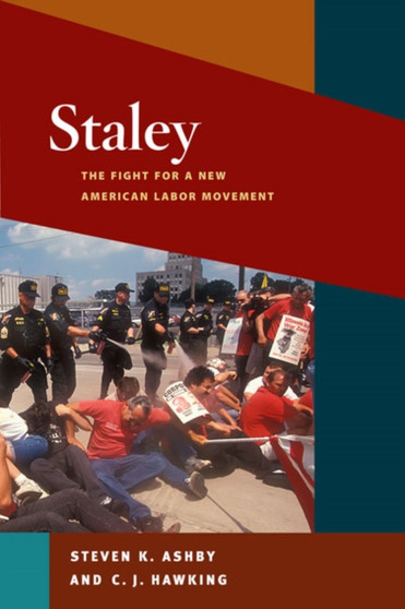 Staley : The Fight for a New American Labor Movement