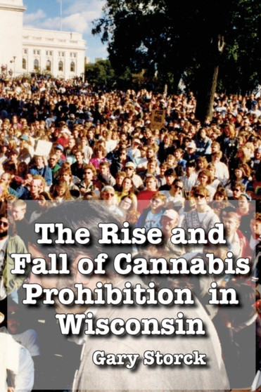 The Rise and Fall of Cannabis Prohibition in Wisconsin