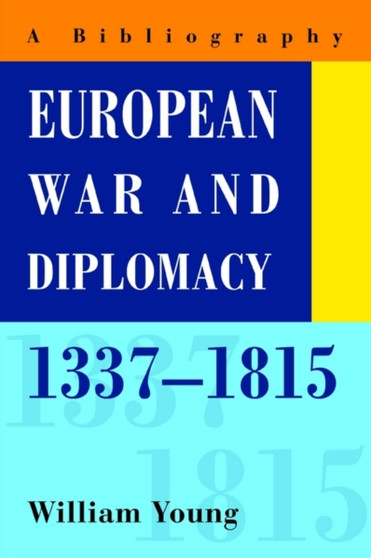 European War and Diplomacy, 1337-1815 : A Bibliography