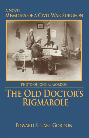 The Old Doctor's Rigmarole : Memoirs of a Civil War Surgeon