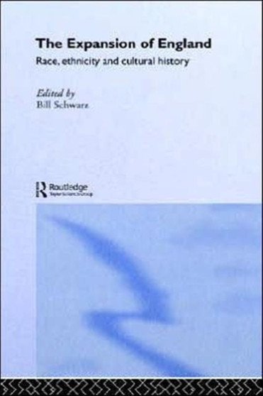 The Expansion of England : Race, Ethnicity and Cultural History