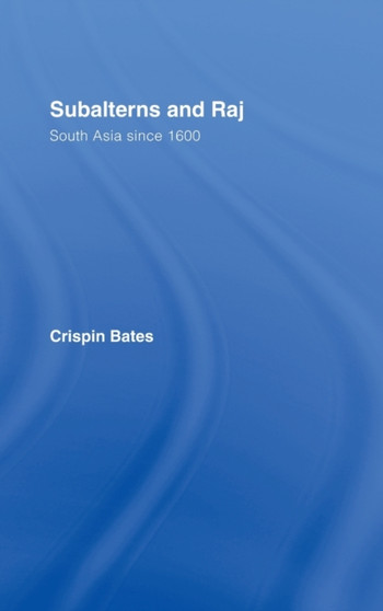 Subalterns and Raj : South Asia since 1600