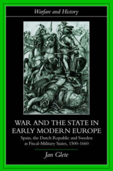War and the State in Early Modern Europe : Spain, the Dutch Republic and Sweden as Fiscal-Military States