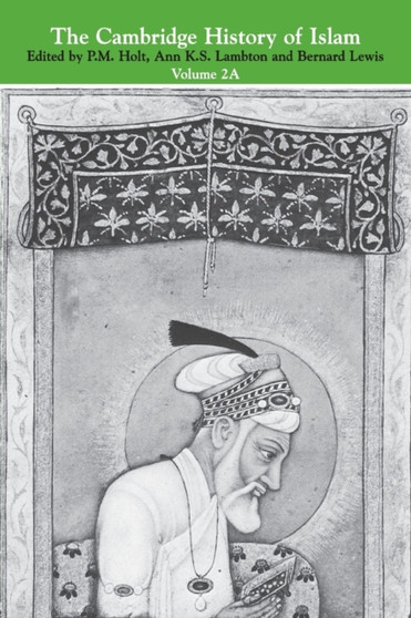 The Cambridge History of Islam: Volume 2A, The Indian Sub-Continent, South-East Asia, Africa and the Muslim West