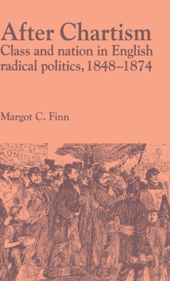 After Chartism : Class and Nation in English Radical Politics 1848-1874