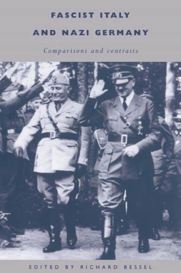 Fascist Italy and Nazi Germany : Comparisons and Contrasts